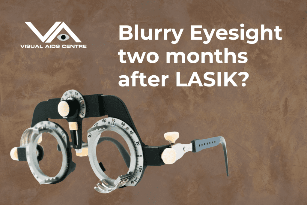 A brown textured background featuring a phoropter device. The text on the image reads, "Blurry Eyesight two months after LASIK?" with the Visual Aids Centre logo in the top left corner.