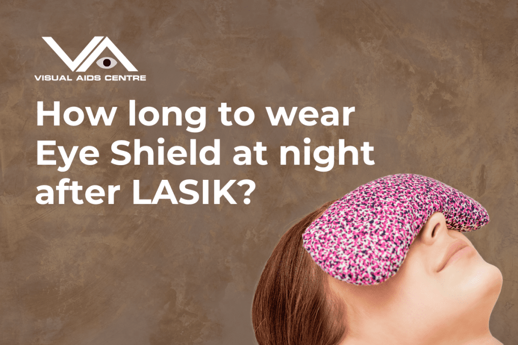 Woman wearing a patterned pink eye shield, accompanied by the text 'How long to wear Eye Shield at night after LASIK?' with the Visual Aids Centre logo on a textured brown background.